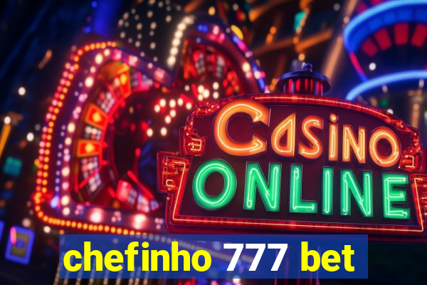chefinho 777 bet